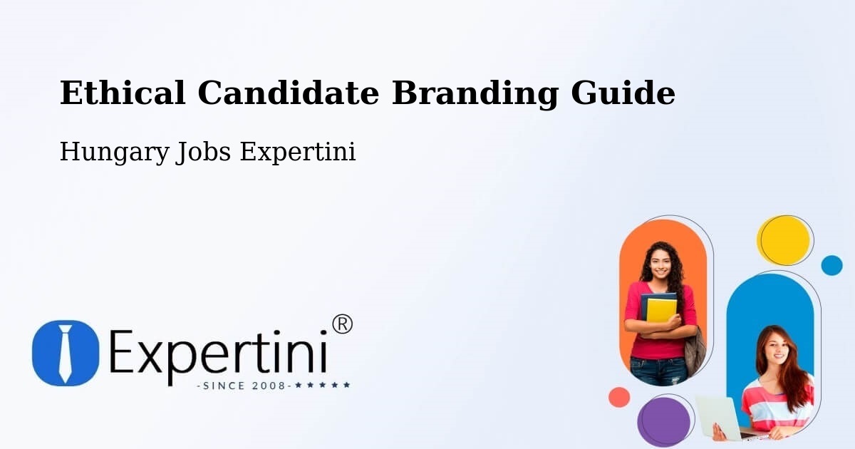 Ethical Candidate Branding Guide - Hungary Jobs Expertini